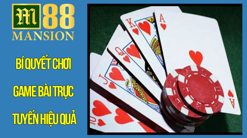 Bí Quyết Chơi Game Bài Trực Tuyến Hiệu Quả Bí Quyết Chơi Game Bài Trực Tuyến Hiệu Quả