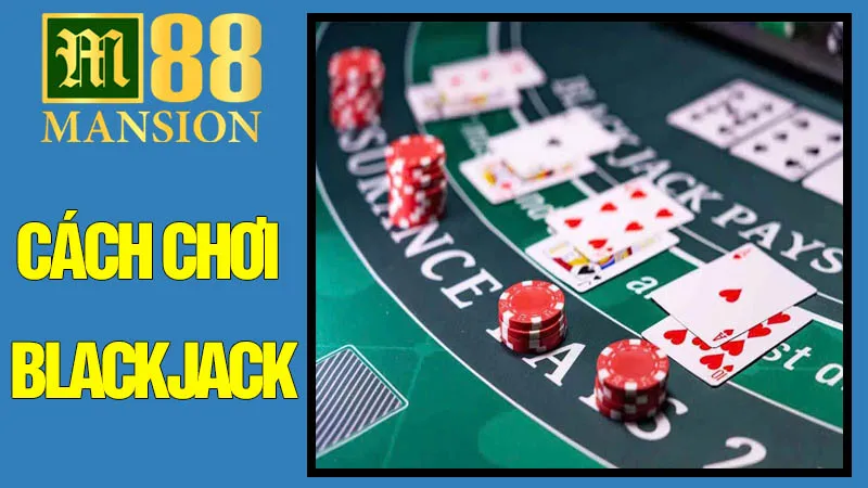 Cách Chơi Blackjack