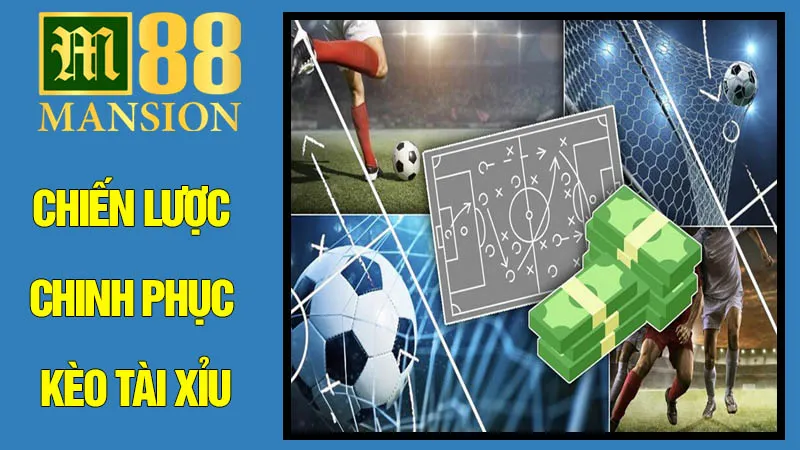 Chiến Lược Chinh Phục Kèo Tài Xỉu Chiến Lược Chinh Phục Kèo Tài Xỉu