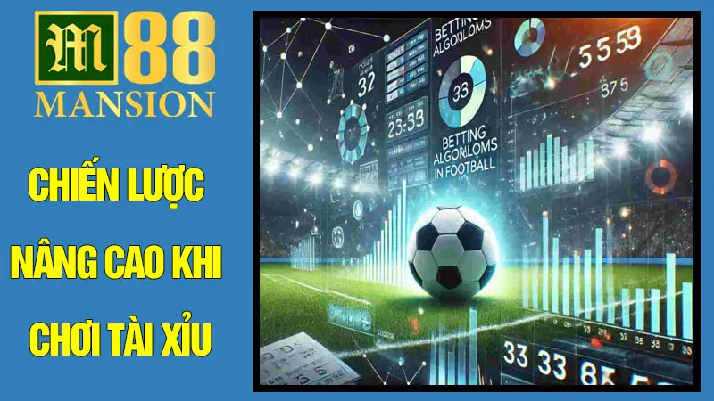 Chiến lược nâng cao khi chơi Tài Xỉu bóng đá tại M88 Chiến lược nâng cao khi chơi Tài Xỉu bóng đá tại M88
