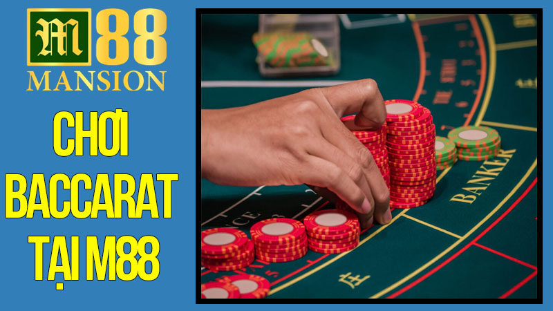 Chơi Baccarat Tại M88