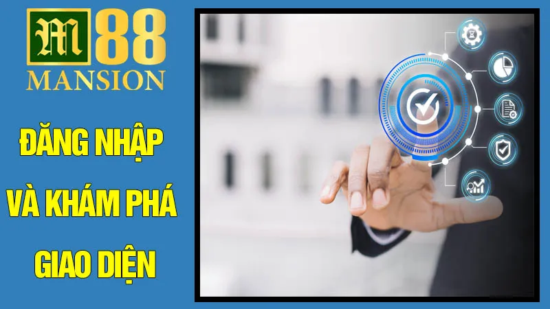 Đăng Nhập và Khám Phá Giao Diện Đăng Nhập và Khám Phá Giao Diện