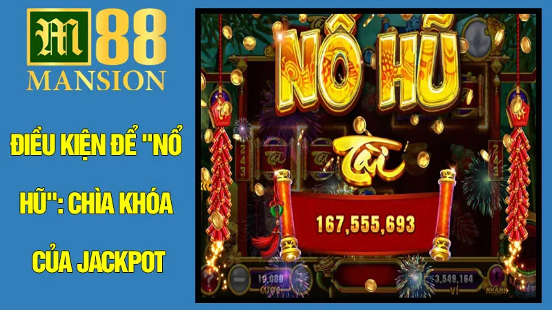 Điều Kiện Để "Nổ Hũ": Chìa Khóa Của Jackpot Điều Kiện Để "Nổ Hũ": Chìa Khóa Của Jackpot