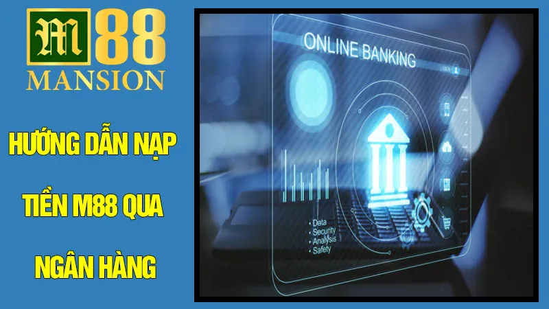 Hướng Dẫn Nạp Tiền M88 Qua Ngân Hàng Hướng Dẫn Nạp Tiền M88 Qua Ngân Hàng