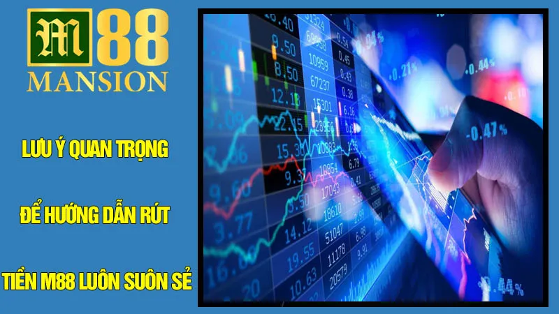 Những Lưu Ý Quan Trọng Để Hướng Dẫn Rút Tiền M88 Luôn Suôn Sẻ Những Lưu Ý Quan Trọng Để Hướng Dẫn Rút Tiền M88 Luôn Suôn Sẻ