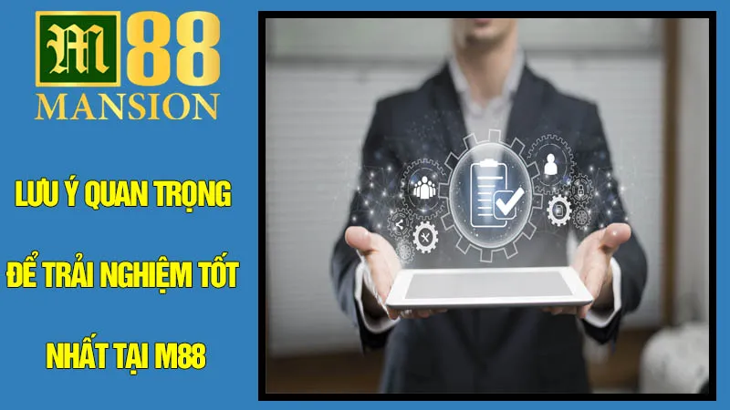 Lưu Ý Quan Trọng Để Trải Nghiệm Tốt Nhất Tại M88 Lưu Ý Quan Trọng Để Trải Nghiệm Tốt Nhất Tại M88