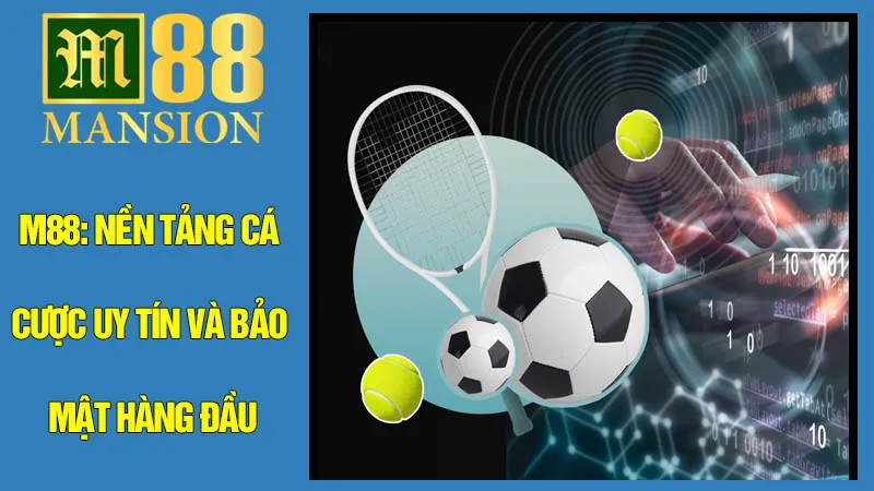 M88: Nền tảng cá cược uy tín và bảo mật hàng đầu M88: Nền tảng cá cược uy tín và bảo mật hàng đầu