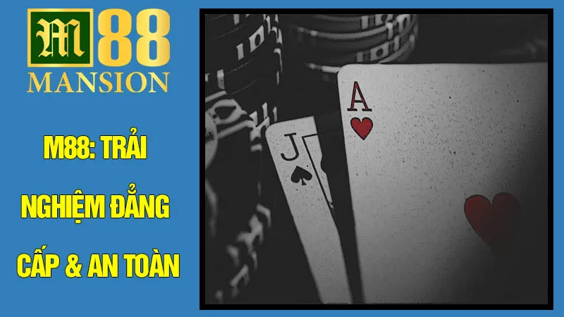 Nhà Cái M88: Trải Nghiệm Đẳng Cấp An Toàn Nhà Cái M88: Trải Nghiệm Đẳng Cấp An Toàn
