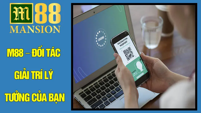 M88 – Đối Tác Giải Trí Lý Tưởng Của Bạn M88 – Đối Tác Giải Trí Lý Tưởng Của Bạn