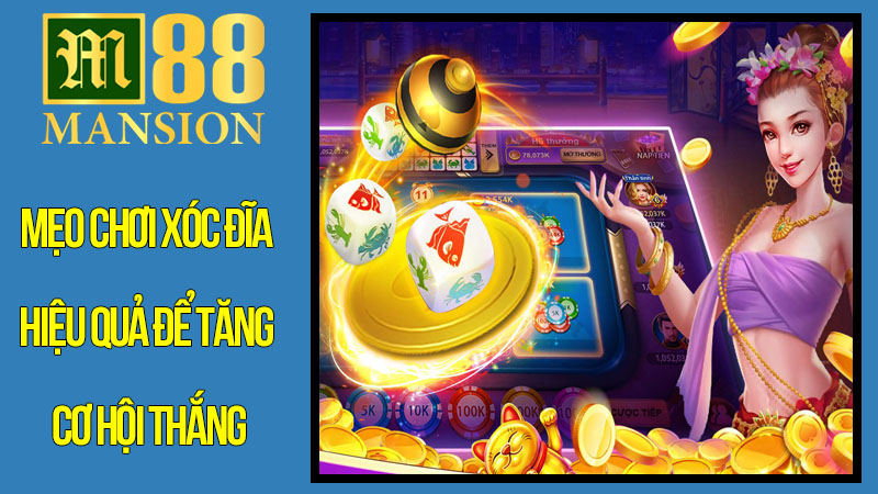 Mẹo Chơi Xóc Đĩa Hiệu Quả Để Tăng Cơ Hội Thắng Mẹo Chơi Xóc Đĩa Hiệu Quả Để Tăng Cơ Hội Thắng