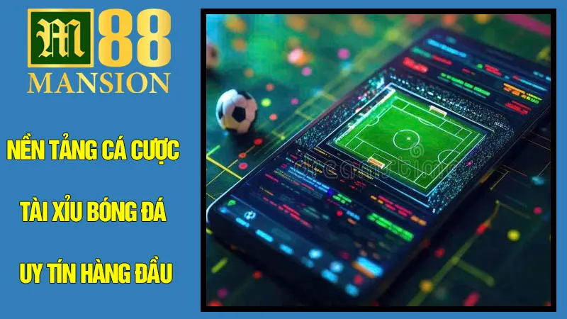 M88: Nền tảng cá cược Tài Xỉu bóng đá uy tín hàng đầu M88: Nền tảng cá cược Tài Xỉu bóng đá uy tín hàng đầu