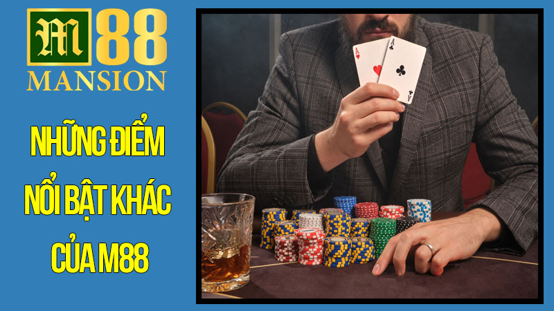 Những điểm nổi bật khác của M88 Những điểm nổi bật khác của M88