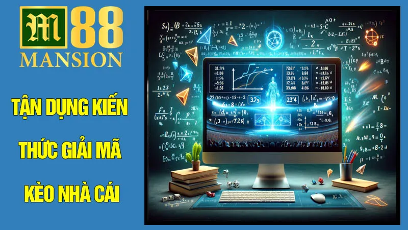 Tận Dụng Kiến Thức Giải Mã Kèo Nhà Cái Để Đặt Cược Thông Minh Tận Dụng Kiến Thức Giải Mã Kèo Nhà Cái Để Đặt Cược Thông Minh