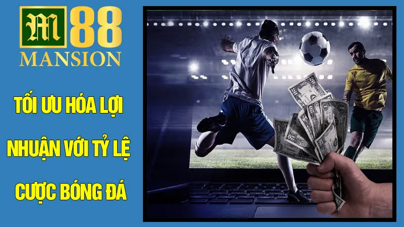 Tối ưu hóa lợi nhuận với tỷ lệ cược bóng đá tại M88 Tối ưu hóa lợi nhuận với tỷ lệ cược bóng đá tại M88