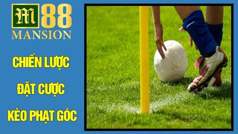 Chiến Lược Đặt Cược Kèo Phạt Góc Hiệu Quả Từ M88 Chiến Lược Đặt Cược Kèo Phạt Góc Hiệu Quả Từ M88